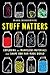 Stuff Matters: Exploring the Marvelous Materials That Shape Our Man-Made World