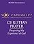 Christian Prayer (Why Catholic? Journey Through the Catechism)