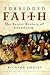 Forbidden Faith: The Secret History of Gnosticism