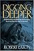 Digging Deeper by Robert I. Eaton