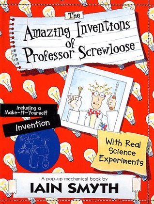 The Amazing Inventions of Professor Screwloose: With Real Science Experiments (Hardcover)