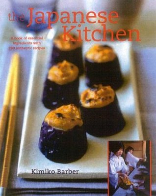 The Japanese Kitchen: A Book of Essential Ingredients with 200 Authentic Recipes (Hardcover)
