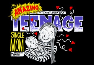 The Amazing "True" Story of a Teenage Single Mom (Hardcover)