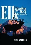 Elk Hunting the West the Eastman Way (Hardcover)