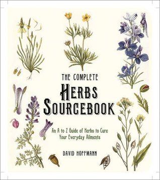 The Complete Herbs Sourcebook: An A to Z Guide of Herbs to Cure Your Everyday Ailments (Kindle Edition)
