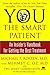 YOU: The Smart Patient: An Insider's Handbook for Getting the Best Treatment
