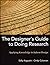 The Designer's Guide to Doing Research: Applying Knowledge to Inform Design