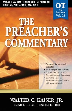 The Preacher's Commentary - Vol. 23: Micah / Nahum / Habakkuk / Zephaniah / Haggai / Zechariah / Malachi (Kindle Edition)
