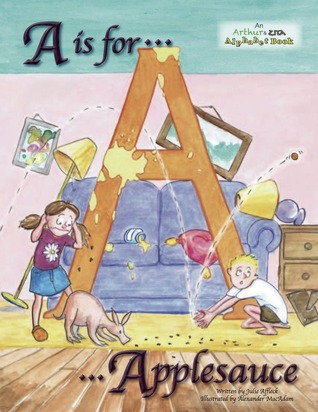 A is for Applesauce (Arthur and Zita Alphabet Books)