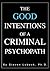 The Good Intentions Of A Criminal Psychopath