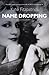 Name Dropping: The Life & L...
