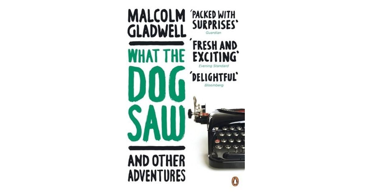 What the Dog Saw and Other Adventures by Malcolm Gladwell