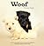 Woof by Rachael Hale McKenna Woof by Rachael Hale McKenna