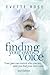Finding Your Own Voice, 2nd Edition: Your past can control who you are, until you find your own voice