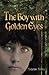 The Boy with Golden Eyes