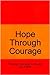 Hope Through Courage