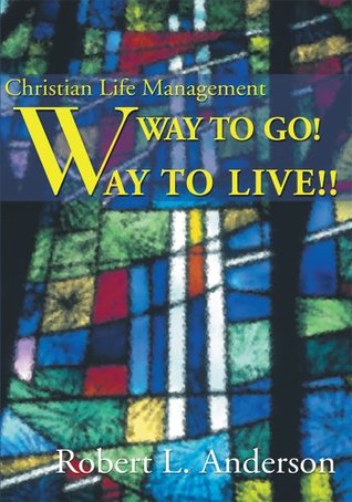 Way to Go! Way to Live!!:Christian Life Management