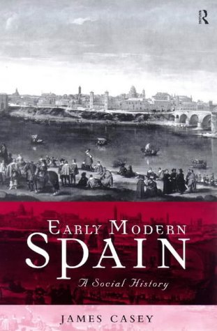 Early Modern Spain: A Social History (Social History of Europe)