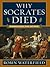Why Socrates Died: Dispelling the Myths