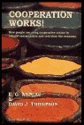 Cooperation Works!: How People Are Using Cooperative Action to Rebuild Communities and Revitalize the Economy (Paperback)