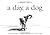 A Day, a Dog