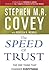 The Speed of Trust: The One Thing that Changes Everything