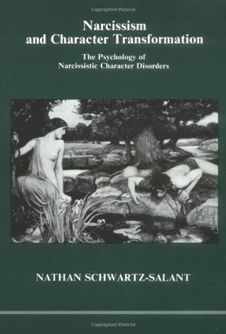 Narcissism and Character Transformation: The Psychology of Narcissistic Character Disorders (Studies in Jungian Psychology by Jungian Analysts, 9)