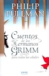 Cuentos de los hermanos Grimm para todas las edades by Philip Pullman