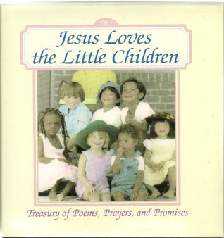 Jesus Loves the Little Children: Treasury of Poems, Prayers, and Promises (Hardcover)