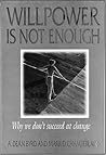 Willpower Is Not Enough: Why We Don't Succeed at Change