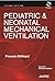 Pediatric & Neonatal Mechanical Ventilation