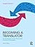 Becoming a Translator: An Introduction to the Theory and Practice of Translation