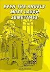 Even the Angels Must Laugh Sometimes