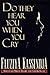 Do They Hear You When You Cry?