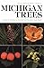 Michigan Trees: A Guide to the Trees of Michigan and the Great Lakes Region