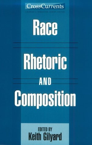 Race, Rhetoric, and Composition (Cross Current)