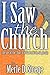 I Saw the Church by Merle D. Strege
