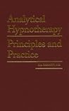 Analytical Hypnotherapy: Principles and Practice