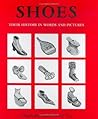Shoes: Their History in Words and Pictures