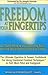 Freedom at Your Fingertips: Get Rapid Physical and Emotional Relief with the Breakthrough System of Tapping
