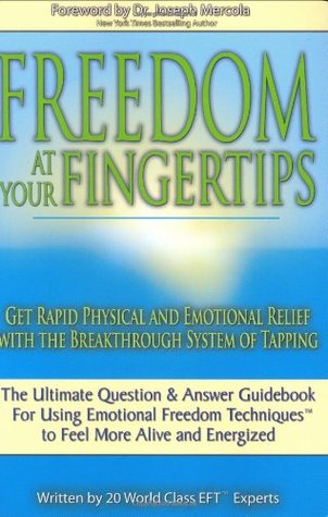 Freedom at Your Fingertips: Get Rapid Physical and Emotional Relief with the Breakthrough System of Tapping (Paperback)