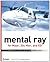 mental ray for Maya, 3ds Max, and XSI by Boaz Livny