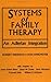 Systems of Family Therapy: ...