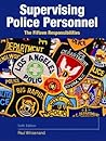 Supervising Police Personnel: The Fifteen Responsibilities Supervising Police Personnel: The Fifteen Responsibilities