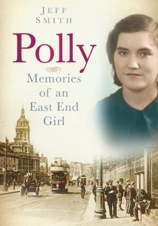 Polly: Memories of an East End Girl (Kindle Edition)