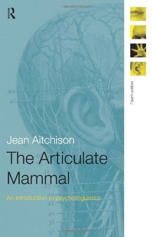 The Articulate Mammal: An Introduction to Psycholinguistics (Paperback)