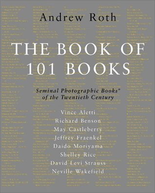 The Book of 101 Books: Seminal Photographic Books of the Twentieth Century (Hardcover)
