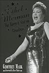 Ethel Merman: The Biggest Star on Broadway