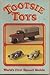 Tootsie Toys: World's First...