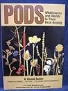 Pods: Wildflowers and Weeds in Their Final Beauty